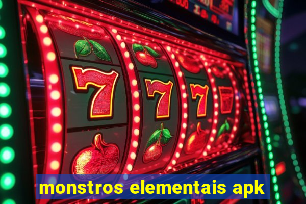 monstros elementais apk